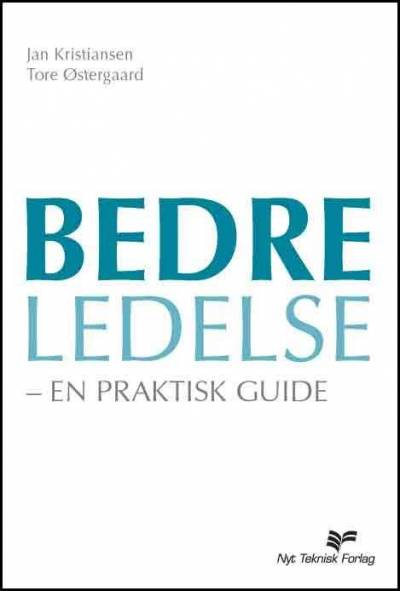 Billede af forsiden på Tore Østergaard og Jan Kristiansens bog Bedre ledelse - En praktisk guide.